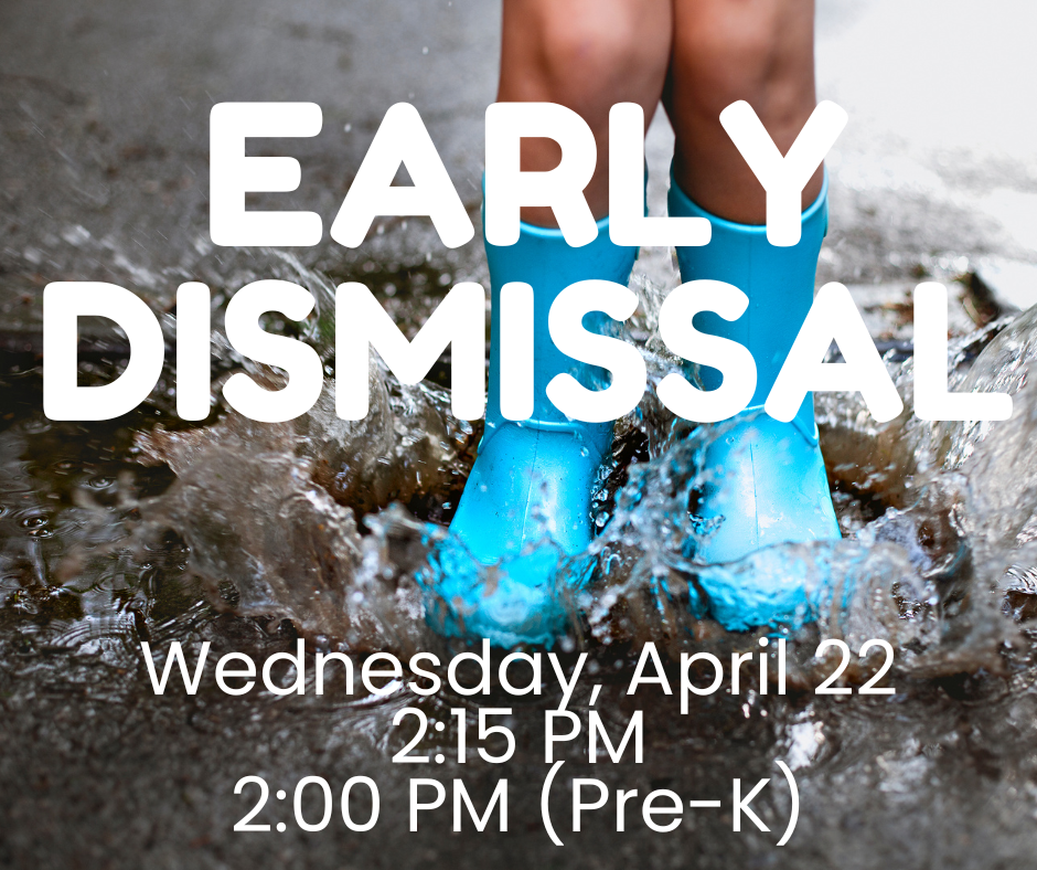 Early Dismissal-April 22