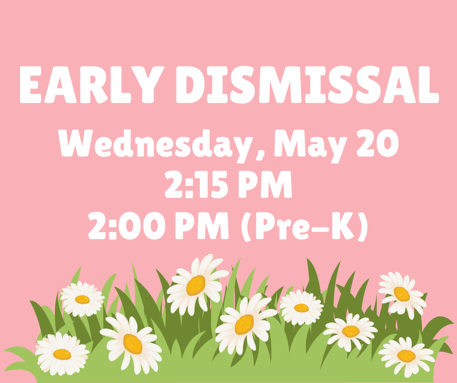 Early Dismissal-May 20